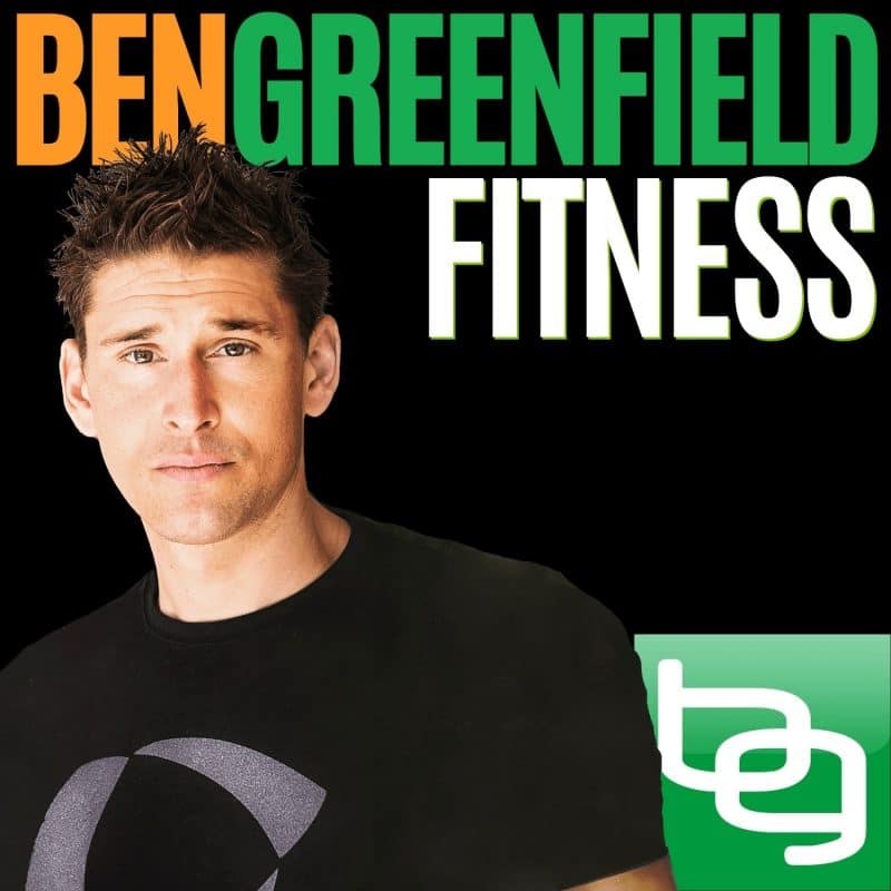 ben greenfield fitness podcast