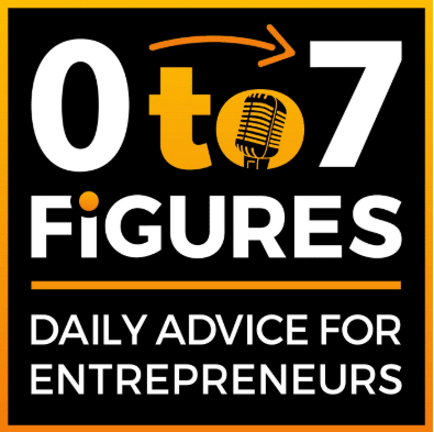 0 to 7 figures podcast cover