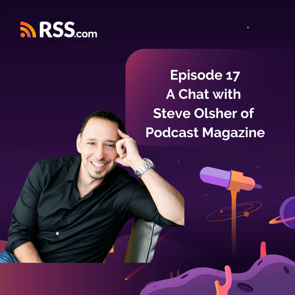 E17 - A Chat with Steve Olsher of Podcast Magazine
