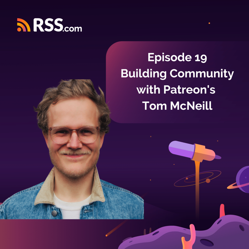 Episode 19 - Podcast Cover - Building Community with Patreon's Tom McNeill