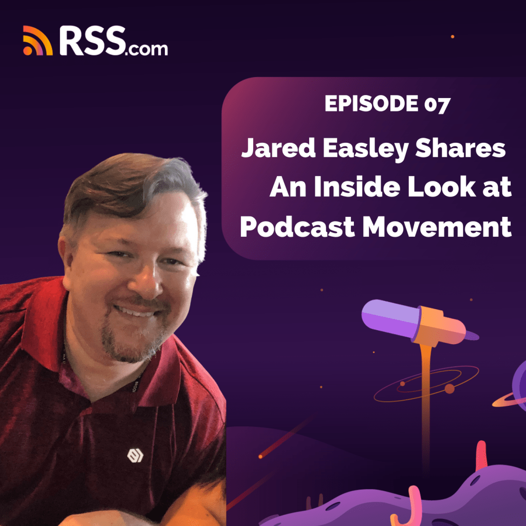 Jared Easley, the co-founder of Podcast Movement