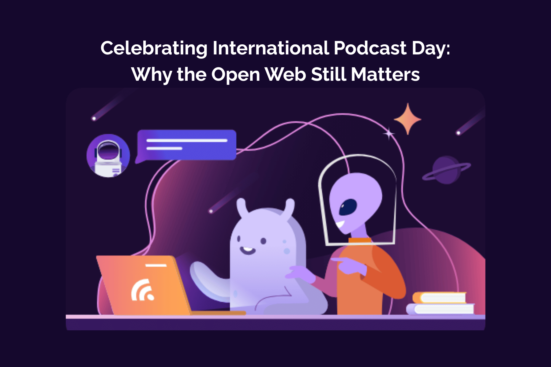 Celebrating International Podcast Day: Why the Open Web Still Matters